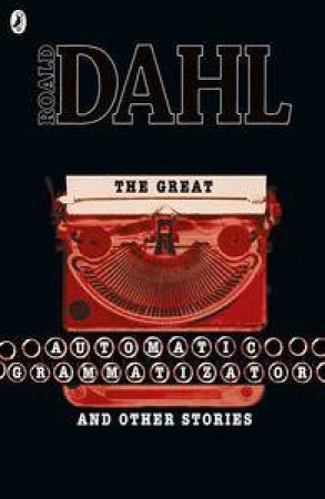 The Great Automatic Grammatizator and Other Stories by Roald Dahl