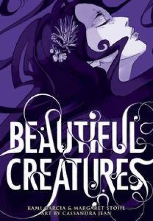 Beautiful Creatures by Kami Garcia & Margaret Stohl