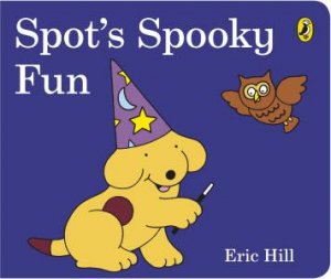 Spot's Spooky Fun by Eric Hill