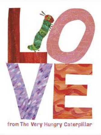 Love from The Very Hungry Caterpillar by Eric Carle