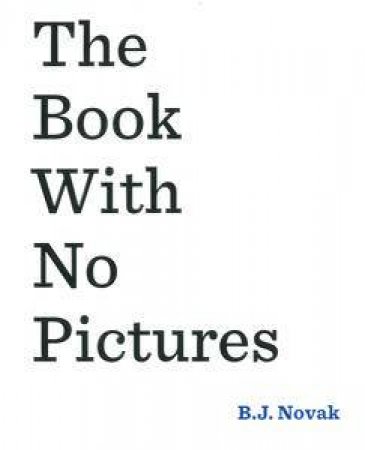 The Book With No Pictures by B.J. Novak