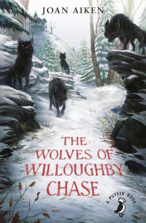 The Wolves Of Willoughby Chase by Joan Aiken