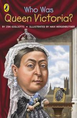 Who Was Queen Victoria? by Jim Gigliotti