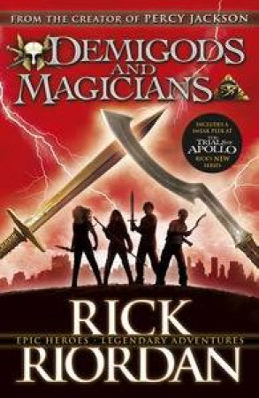 Demigods and Magicians: Three Stories from the World of Percy Jackson and The Kane Chronicles by Rick Riordan