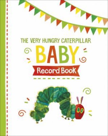 The Very Hungry Caterpillar Baby Record Book by Eric Carle