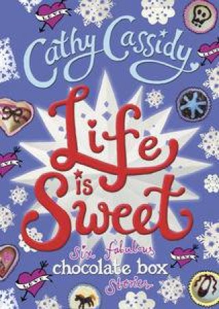 Life is Sweet: A Chocolate Box short story collection by Cathy Cassidy