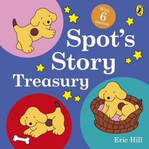 Spot's Story Treasury by Eric Hill