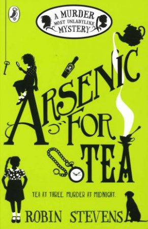 Arsenic For Tea by Robin Stevens