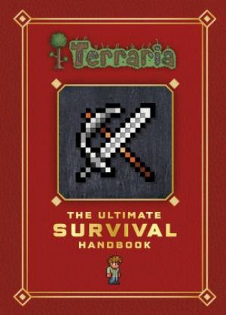 Terraria: The Ultimate Survival Handbook by Various