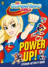 Dc Super Hero Girls Power Up Sticker Activity Book