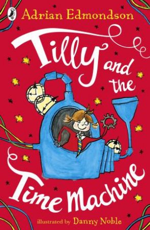 Tilly And The Time Machine by Adrian Edmondson