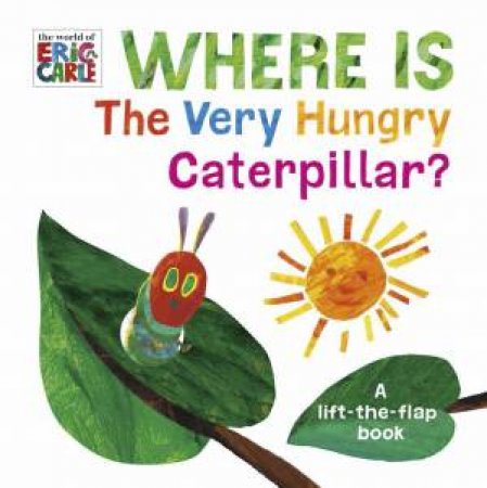 Where Is The Very Hungry Caterpillar? by Eric Carle