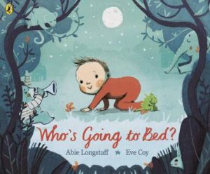 Who's Going To Bed? by Abie Longstaff