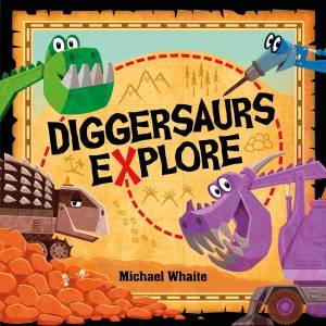 Diggersaurs Explore! by Michael Whaite
