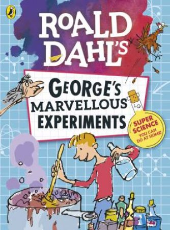 Roald Dahl George's Marvellous Experiments by Roald Dahl