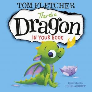 There's A Dragon In Your Book by Tom Fletcher