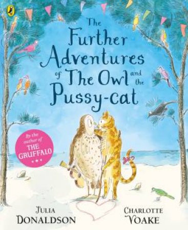 Further Adventures Of The Owl & The Pussy-Cat by Julia Donaldson