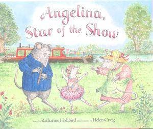 Angelina Ballerina: Angelina, Star Of The Show by Katharine Holabird