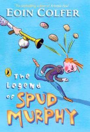 The Legend Of Spud Murphy by Eoin Colfer