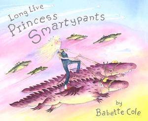 Long Live Princess Smartypants by Babette Cole