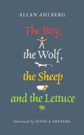 The Boy, The Wolf, The Sheep, And The Lettuce by Allan Ahlberg