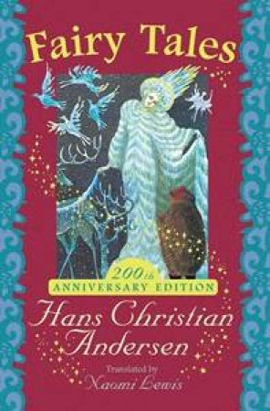 Fairy Tales - 200th Anniversary Edition by Hans Christian Andersen