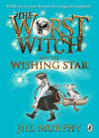 The Worst Witch and the Wishing Star by Jill Murphy