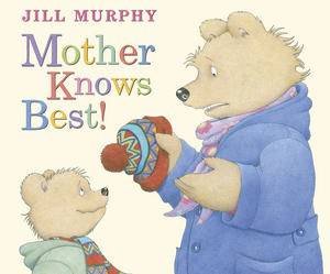 Mother Knows Best by Jill Murphy