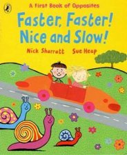 Faster Faster Nice And Slow