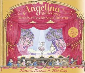 Angelina Ballerina's Pop-up and Play Musical Theatre by Katharine Holabird