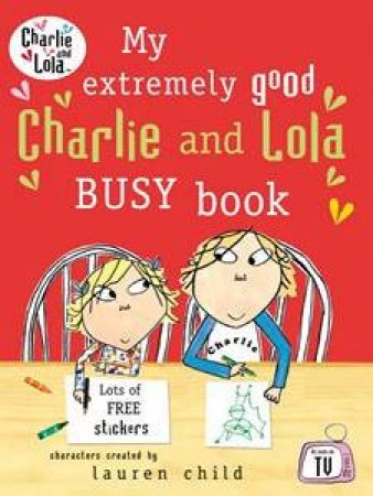 My Extremely Good Charlie and Lola Busy Book by Lauren Child