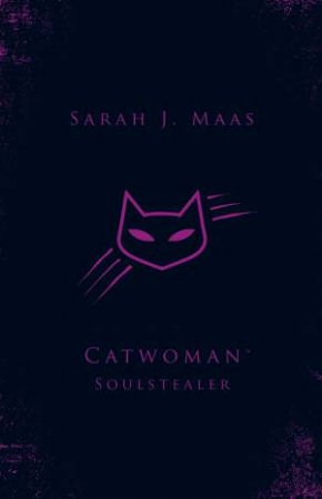 DC Icons Series: Catwoman: Soulstealer by Sarah J Maas