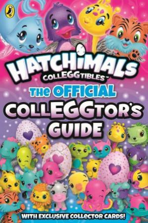 Hatchimals: The Official Colleggtor's Guide by Various