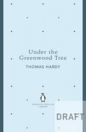 Under The Greenwood Tree: Penguin English Library by Thomas Hardy