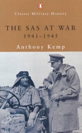 Penguin Classic Military History: The SAS At War 1941 - 1945 by Anthony Kemp