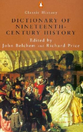 Penguin Dictionary Of Nineteenth Century History by John Belchem