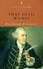 That Devil Wilkes Biography Of John Wilkes