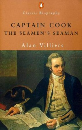 Penguin Classic Biography: Captain Cook by Alan Villiers