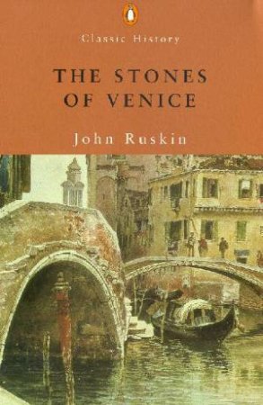 The Stones Of Venice by John Ruskin