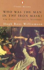 Penguin Classic History Who Was The Man In The Iron Mask And Other Historical Mysteries