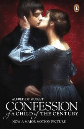 Confession of a Child of the Century (Film Tie In) by Alfred de Musset