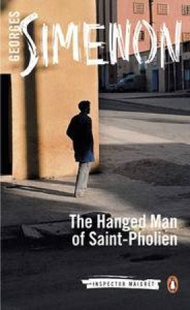 The Hanged Man Of Saint-Pholien by Georges Simenon
