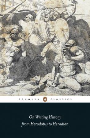 On Writing History From Herodotus To Herodian by Dionysius, Plutarch, Lucian