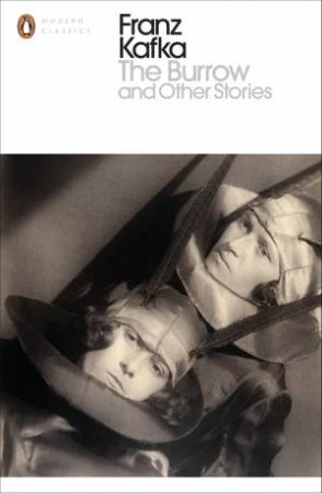 Penguin Modern Classics: The Burrow And Other Stories by Franz Kafka