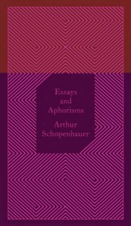 Penguin Clothbound Classics: Essays and Aphorisms by Arthur Schopenhauer