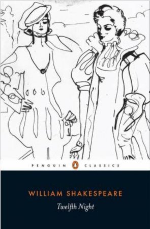 Penguin Classics: Twelfth Night by William Shakespeare