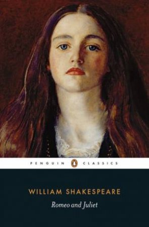 Penguin Classics: Romeo and Juliet by William Shakespeare