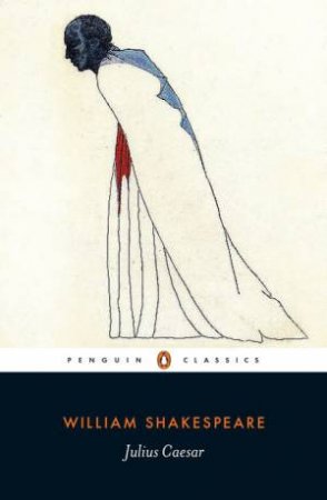 Penguin Classics: Julius Caesar by William Shakespeare