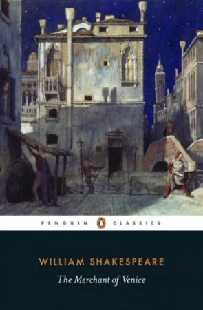 Penguin Classics: The Merchant of Venice by William Shakespeare