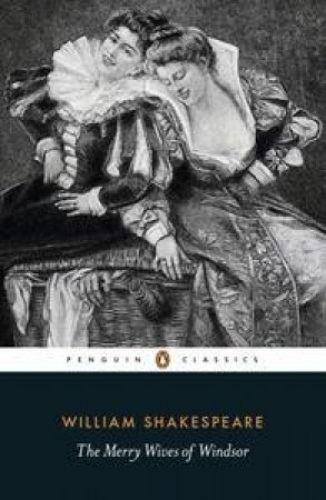 Penguin Classics: The Merry Wives of Windsor by William Shakespeare